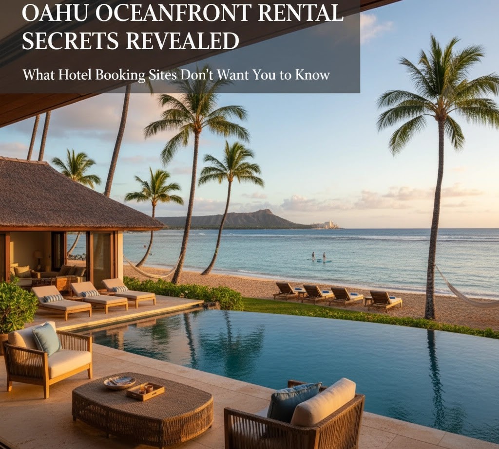Oahu Oceanfront Rental Secrets Revealed: What Hotel Booking Sites Don't Want You to Know